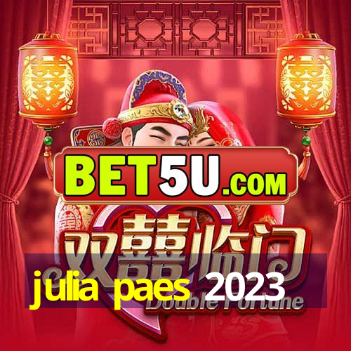 julia paes 2023